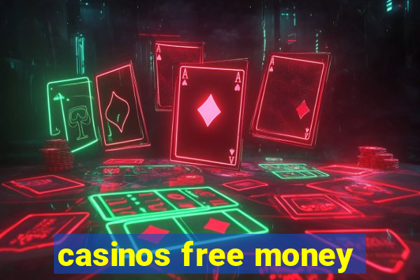 casinos free money