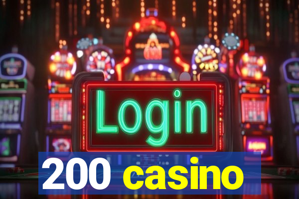 200 casino