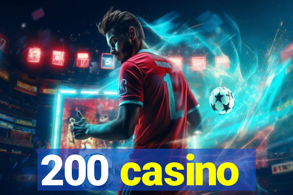 200 casino