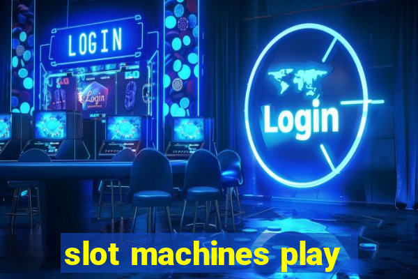 slot machines play