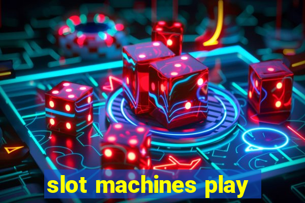 slot machines play