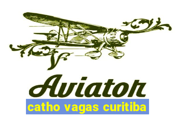 catho vagas curitiba