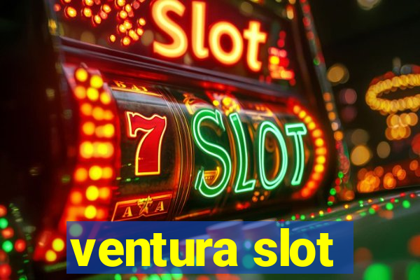 ventura slot