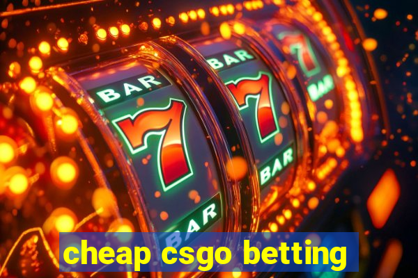 cheap csgo betting