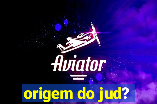 origem do jud?