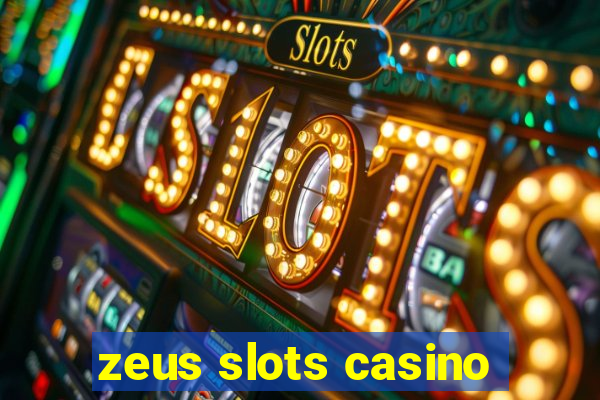 zeus slots casino