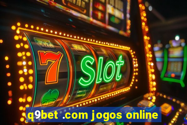 q9bet .com jogos online