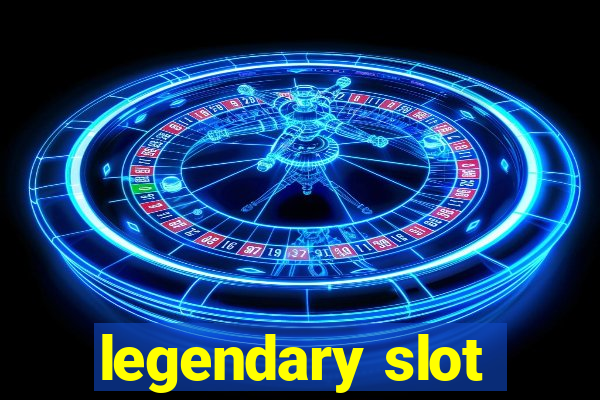 legendary slot