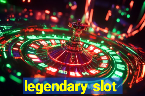 legendary slot