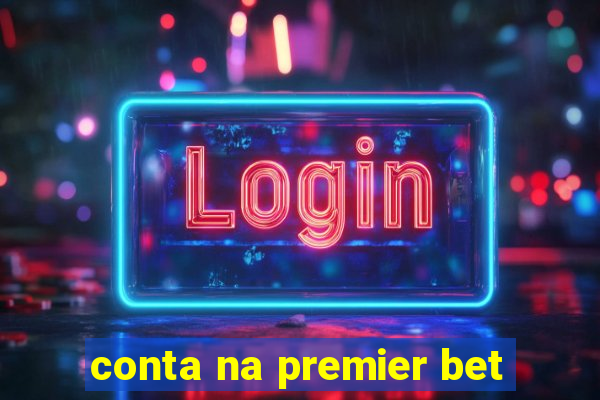 conta na premier bet