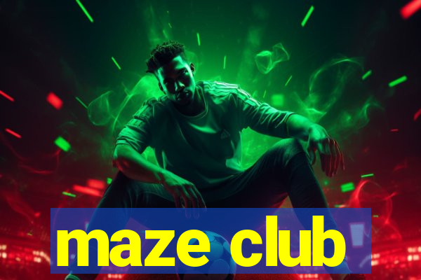 maze club