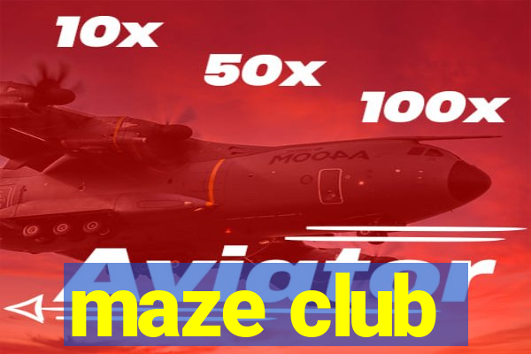 maze club