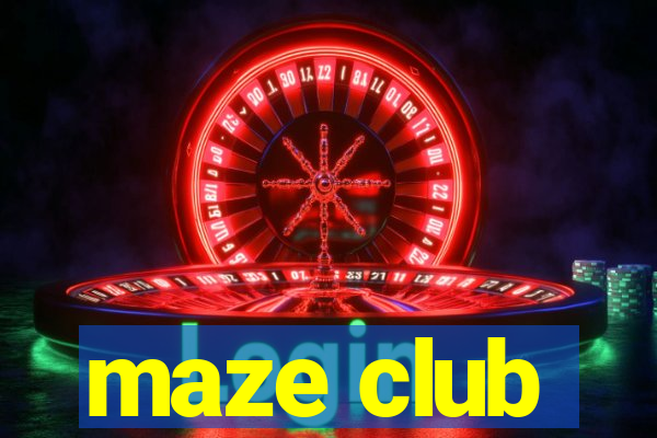 maze club