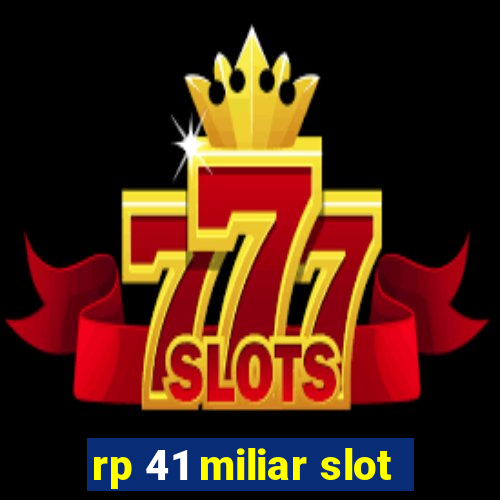 rp 41 miliar slot