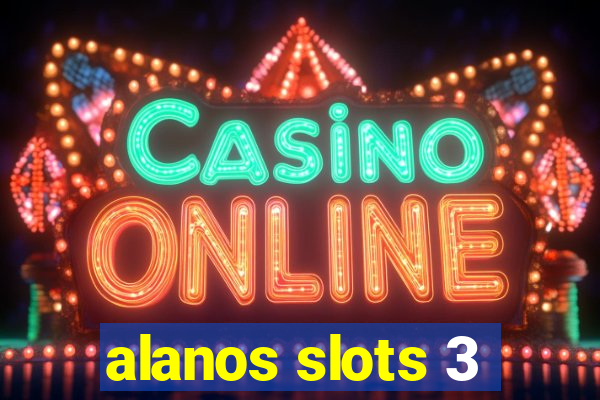 alanos slots 3