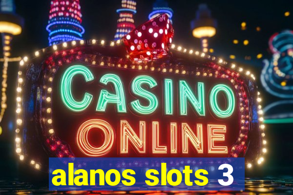 alanos slots 3