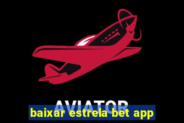 baixar estrela bet app