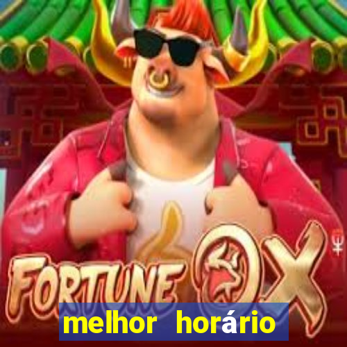 melhor horário para jogar fortune touro a noite