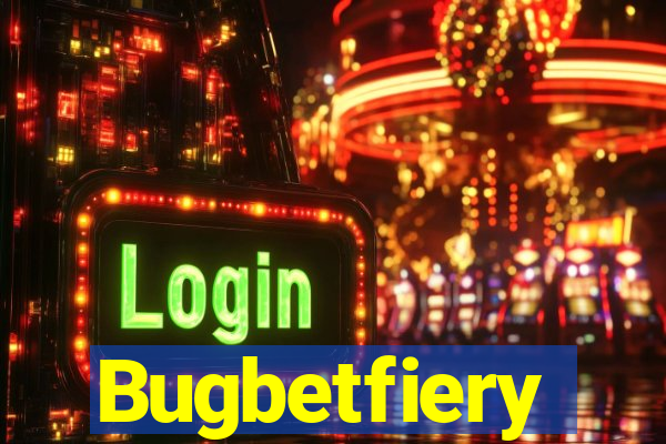 Bugbetfiery