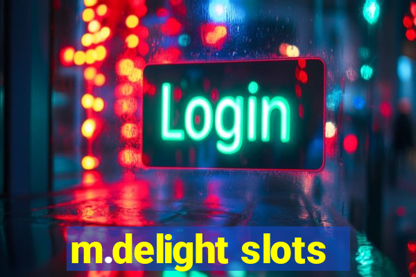 m.delight slots