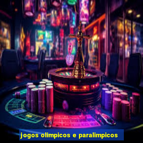 jogos olimpicos e paralimpicos