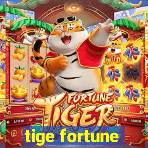 tige fortune