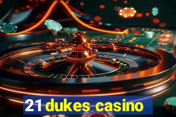 21 dukes casino