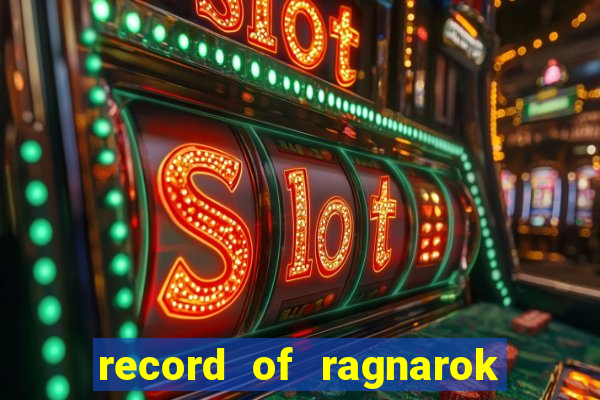 record of ragnarok 3 temporada dublado