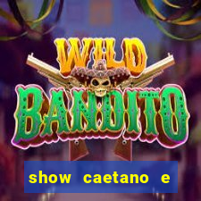 show caetano e bethania belem