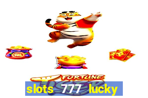 slots 777 lucky spin casino