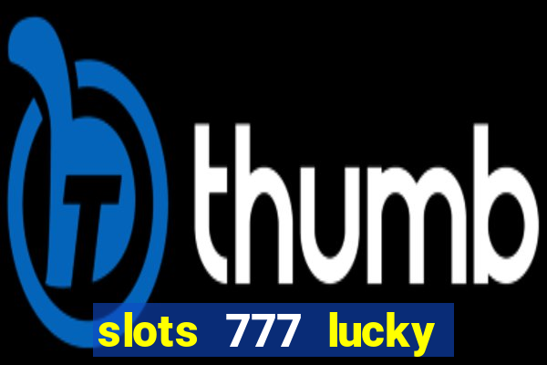 slots 777 lucky spin casino