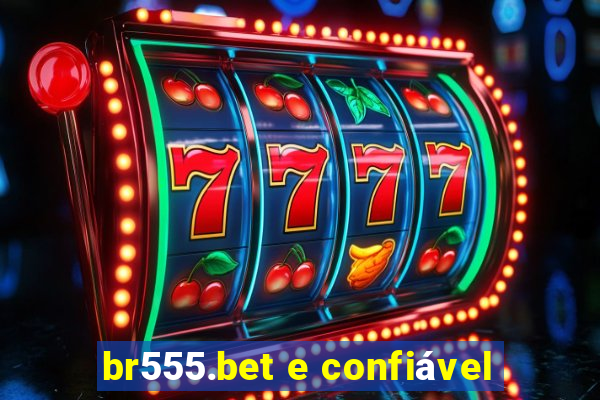 br555.bet e confiável