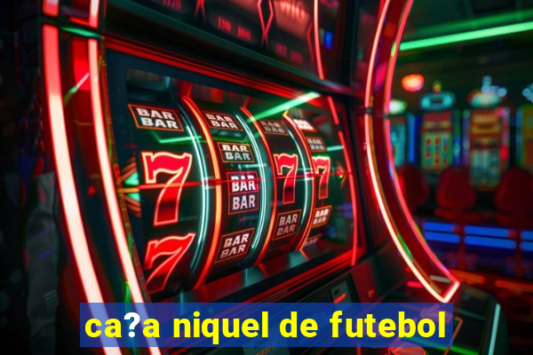 ca?a niquel de futebol