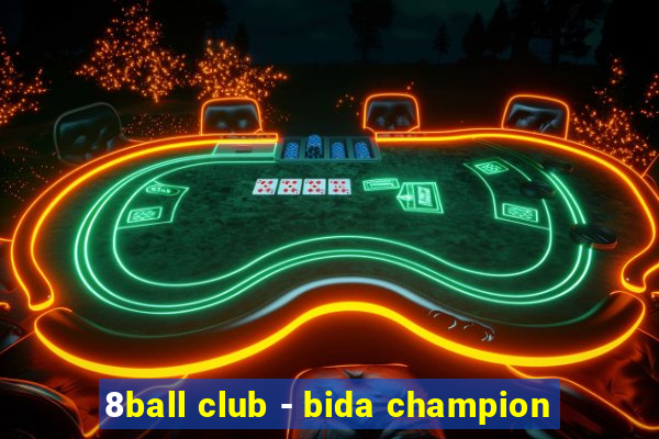 8ball club - bida champion