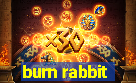 burn rabbit