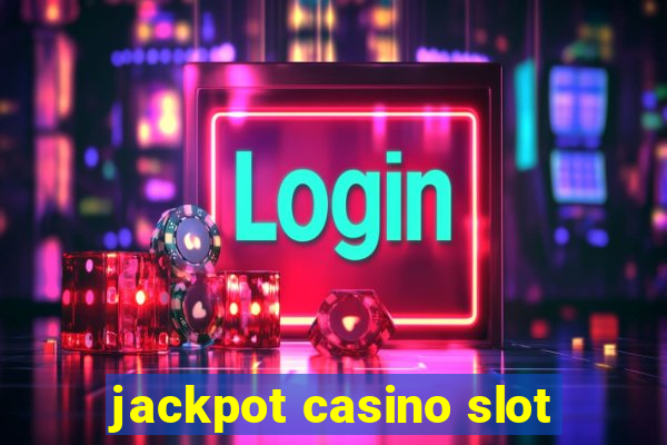 jackpot casino slot