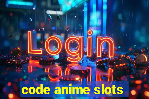 code anime slots