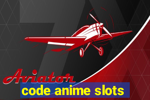 code anime slots