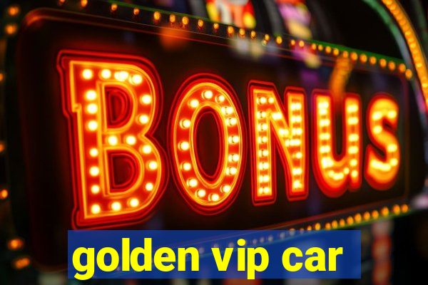 golden vip car