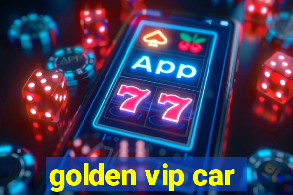 golden vip car