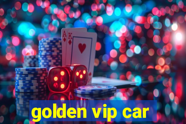 golden vip car