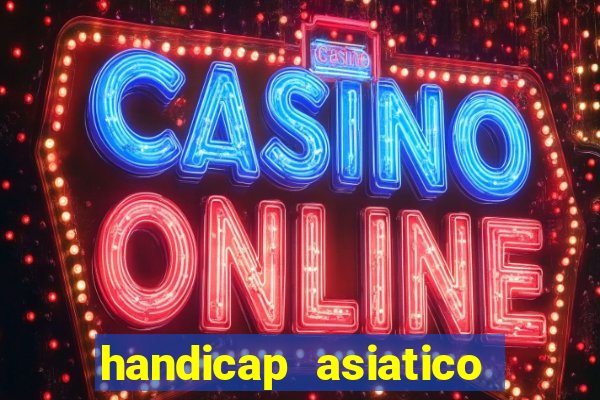 handicap asiatico resultado final