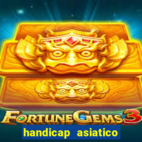 handicap asiatico resultado final