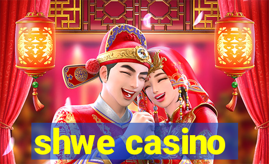 shwe casino