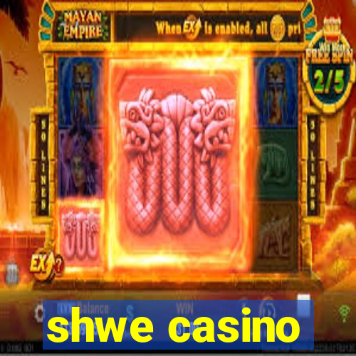 shwe casino