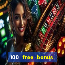 100 free bonus casino no deposit