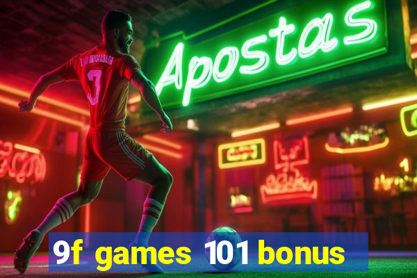 9f games 101 bonus