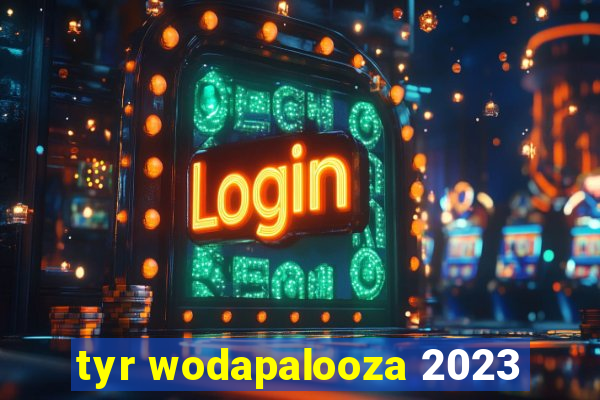 tyr wodapalooza 2023