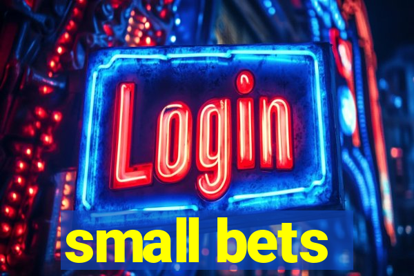 small bets