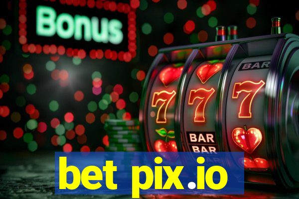 bet pix.io